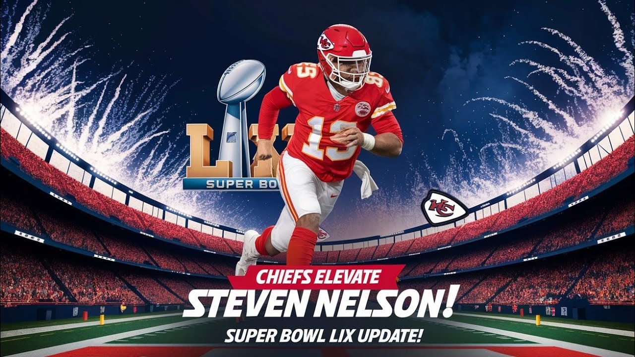 Breaking News: Steven Nelson will be the Chiefs’ eleventh cornerback in Super Bowl LIX.