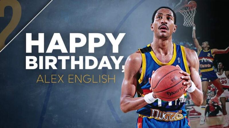 HAPPY BIRTHDAY: Say a Prayer for Nuggets Legend ALEX ENGLISH as He Turns a Year Older Today — He Also Sends a Message to the Team Promising Support