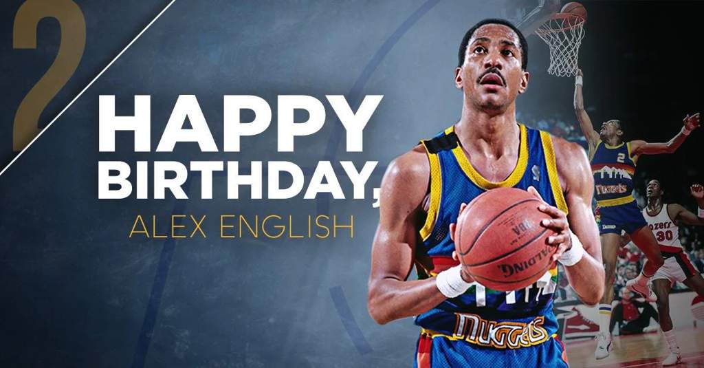 HAPPY BIRTHDAY: Say a Prayer for Nuggets Legend ALEX ENGLISH as He Turns a Year Older Today — He Also Sends a Message to the Team Promising Support